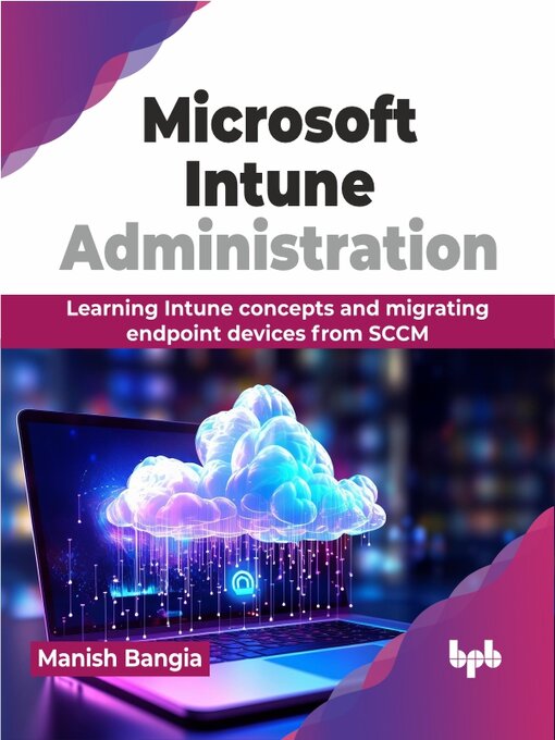 Title details for Microsoft Intune Administration by Manish Bangia - Wait list